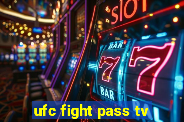 ufc fight pass tv